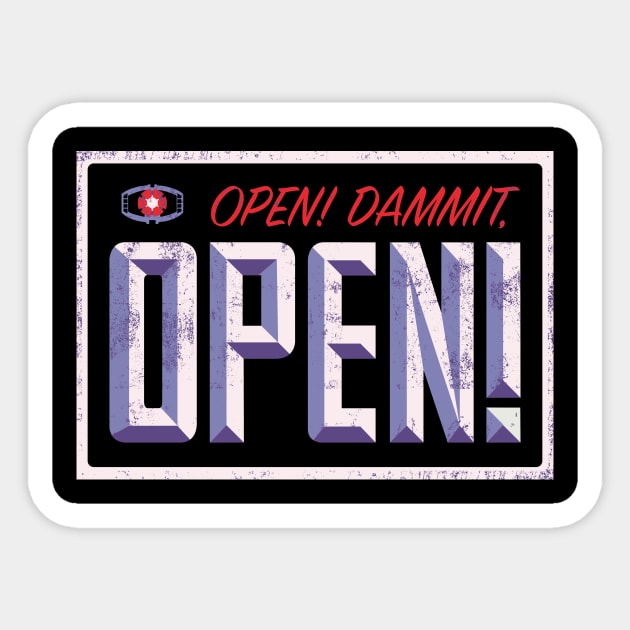 Open! Dammit! Sticker by dann